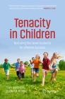 Tenacity in Children: Nurturing the Seven Instincts for Lifetime Success By Sam Goldstein, Robert B. Brooks Cover Image