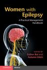 Women with Epilepsy: A Practical Management Handbook By Esther Bui (Editor), Autumn M. Klein (Editor) Cover Image