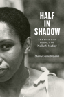 Half in Shadow: The Life and Legacy of Nellie Y. McKay By Shanna Greene Benjamin Cover Image