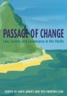 Passage of Change: Law, Society and Governance in the Pacific By Anita Jowitt (Editor), Tess Newton (Editor) Cover Image