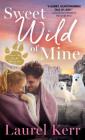 Sweet Wild of Mine (Where the Wild Hearts Are #2) Cover Image