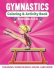 Gymnastics Coloring & Activity Book for Girls 4-8: An awesome activity & coloring book to amuse a fun loving gymnast for hours! Coloring, Mazes, Word By Pretty Salama Press Cover Image