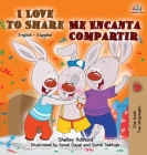 I Love to Share Me Encanta Compartir: English Spanish Bilingual Book (English Spanish Bilingual Collection) By Shelley Admont, Kidkiddos Books Cover Image