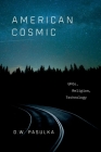 American Cosmic: UFOs, Religion, Technology By D. W. Pasulka Cover Image