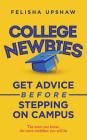College Newbies: Get Advice Before Stepping On Campus By Felisha Upshaw Cover Image