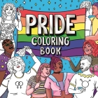 Pride Coloring Book: Express Yourself and Celebrate the LGBTQ+ Community By IglooBooks, Lucia Gomes Alcaide (Illustrator) Cover Image