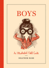 Boys: An Illustrated Field Guide By Heather Ross Cover Image