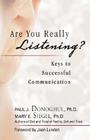 Are You Really Listening?: Keys to Successful Communication By Paul J. Donoghue, Mary E. Siegel, Joan Lunden (Foreword by) Cover Image