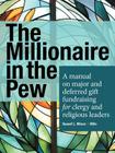 The Millionaire in the Pew: A Manual on Major and Deferred Gift Fundraising for Clergy and Religious Leaders By Russell L. Wilson Cover Image