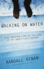 Walking on Water: Black American Lives at the Turn of the Twenty-First Century By Randall Kenan Cover Image