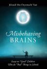 Misbehaving Brains: Essays on 