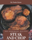 365 Homemade Steak and Chop Recipes: Not Just a Steak and Chop Cookbook! Cover Image