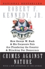 Crimes Against Nature: How George W. Bush and His Corporate Pals Are Plundering the Country and Hijacking Our Democracy By Robert F. Kennedy, Jr. Cover Image