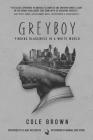 Greyboy: Finding Blackness in a White World By Cole Brown, Elaine Welteroth (Foreword by), Michael Eric Dyson (Afterword by) Cover Image
