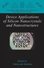 Device Applications of Silicon Nanocrystals and Nanostructures (Nanostructure Science and Technology) Cover Image