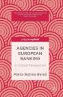 Agencies in European Banking: A Critical Perspective (Palgrave MacMillan Studies in Banking and Financial Institut) By Marta Bozina Beros Cover Image