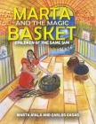 Marta and the Magic Basket By Marta Ayala (Joint Author), Carlos Casas (Joint Author) Cover Image