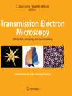 Transmission Electron Microscopy: Diffraction, Imaging, and Spectrometry By C. Barry Carter (Editor), David B. Williams (Editor) Cover Image