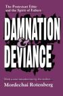 Damnation and Deviance: The Protestant Ethic and the Spirit of Failure By Mordechai Rotenberg Cover Image
