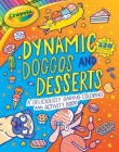 Crayola Dynamic Doggos and Desserts (Crayola/BuzzPop) Cover Image
