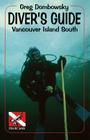Diver S Guide: Vancouver Island South By Greg Dombowsky Cover Image