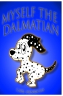 Myself the Dalmatian By Carl Henrichs Cover Image