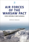 Air Forces of the Warsaw Pact: Czech Republic and Slovakia By Patrick Roegies Cover Image