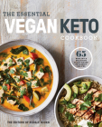 The Essential Vegan Keto Cookbook: 65 Healthy & Delicious Plant-Based Ketogenic Recipes: A Keto Diet Cookbook By Editors of Rodale Books Cover Image