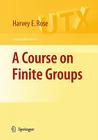 A Course on Finite Groups (Universitext) By H. E. Rose Cover Image