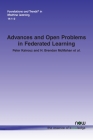Advances and Open Problems in Federated Learning (Foundations and Trends(r) in Machine Learning) By Peter Kairouz, H. Brendan McMahan, Brendan Avent Cover Image