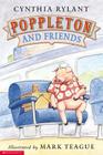 Poppleton: Poppleton and Friends By Cynthia Rylant, Mark Teague (Illustrator) Cover Image