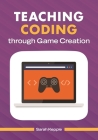Teaching Coding Through Game Creation Cover Image
