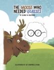 The Moose Who Needed Glasses By Elaine W. Kaufman, 18/1 Graphics Studio (Illustrator) Cover Image
