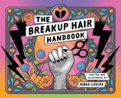 The Breakup Hair Handbook By Jenna Luecke Cover Image
