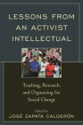 Lessons from an Activist Intellectual: Teaching, Research, and Organizing for Social Change By José Z. Calderón (Editor) Cover Image
