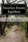 Stories from Iquitos By Steven Bo Keeley Cover Image