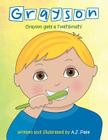 Grayson: Grayson Gets a Toothbrush By Aj Pate Cover Image