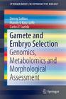 Gamete and Embryo Selection: Genomics, Metabolomics and Morphological Assessment (Springerbriefs in Reproductive Biology) By Denny Sakkas, Mandy G. Katz-Jaffe, Carlos E. Sueldo Cover Image