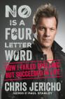 No Is a Four-Letter Word: How I Failed Spelling but Succeeded in Life By Chris Jericho, Paul Stanley (Foreword by) Cover Image