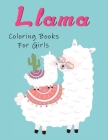 Llama Coloring Books For Girls: An Adult Llamas Coloring Book for Relaxation and Stress Relief. Cover Image