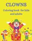 clowns coloring book for kids And adults: Cute and stress relief coloring book for crazy clowns Fun coloring book for young and old for anyone who lov By Coloring Mimit Cover Image