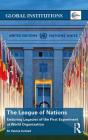 The League of Nations: Enduring Legacies of the First Experiment at World Organization (Global Institutions) By M. Patrick Cottrell Cover Image