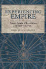Experiencing Empire: Power, People, and Revolution in Early America (Early American Histories) Cover Image