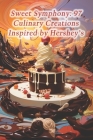 Sweet Symphony: 97 Culinary Creations Inspired by Hershey's By Cake Vlasic Pickled Veggies Cover Image