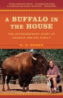 A Buffalo in the House: The Extraordinary Story of Charlie and His Family By R. D. Rosen Cover Image