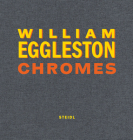 William Eggleston: Chromes By William Eggleston (Photographer), Thomas Weski (Editor), Winston Eggleston (Editor) Cover Image