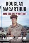 Douglas MacArthur: American Warrior 