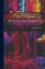 The Dyeing of Woollen Fabrics Cover Image