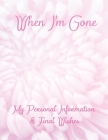 When I'm Gone: My Personal Information & Final Wishes By Anna Adams Cover Image