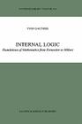 Internal Logic: Foundations of Mathematics from Kronecker to Hilbert (Synthese Library #310) By Y. Gauthier Cover Image